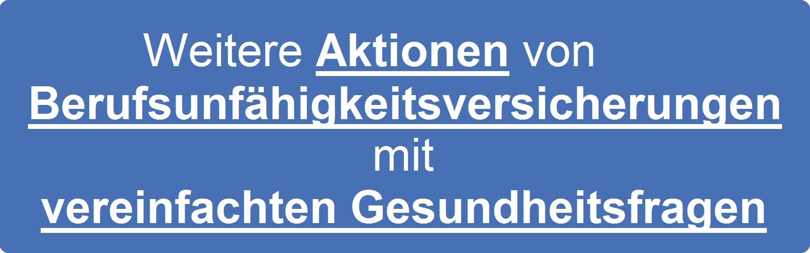 Weitere Aktionen Berufsunfähigkeitsversicherungen vereinfachte Gesundheitsfragen